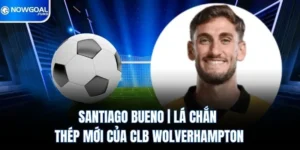 Santiago Bueno | Lá Chắn Thép Mới Của CLB Wolverhampton